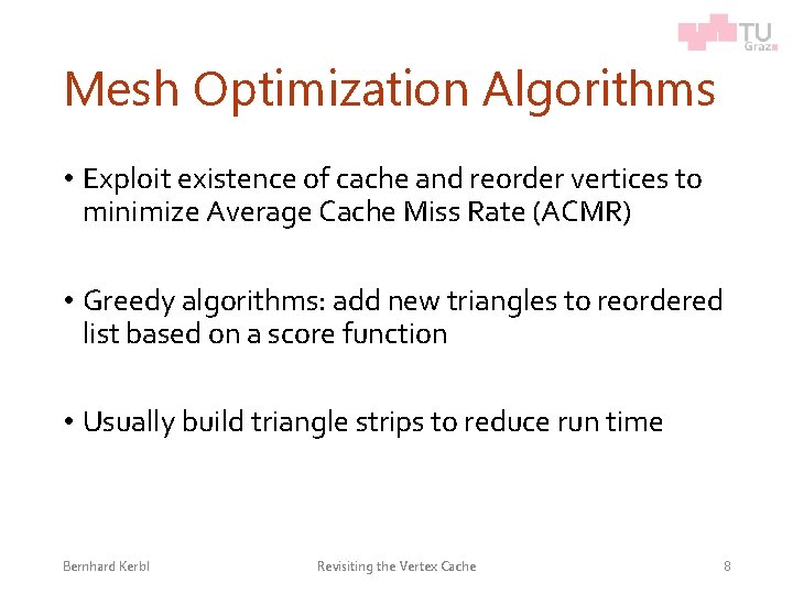 Mesh Optimization Algorithms • Exploit existence of cache and reorder vertices to minimize Average