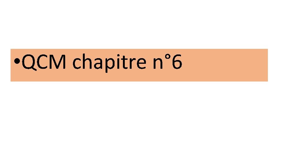  • QCM chapitre n° 6 