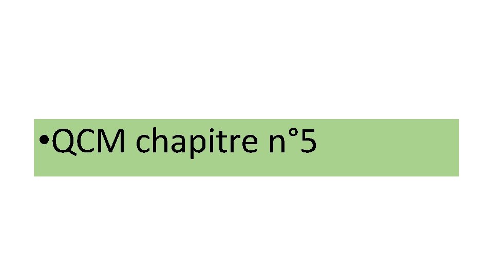  • QCM chapitre n° 5 