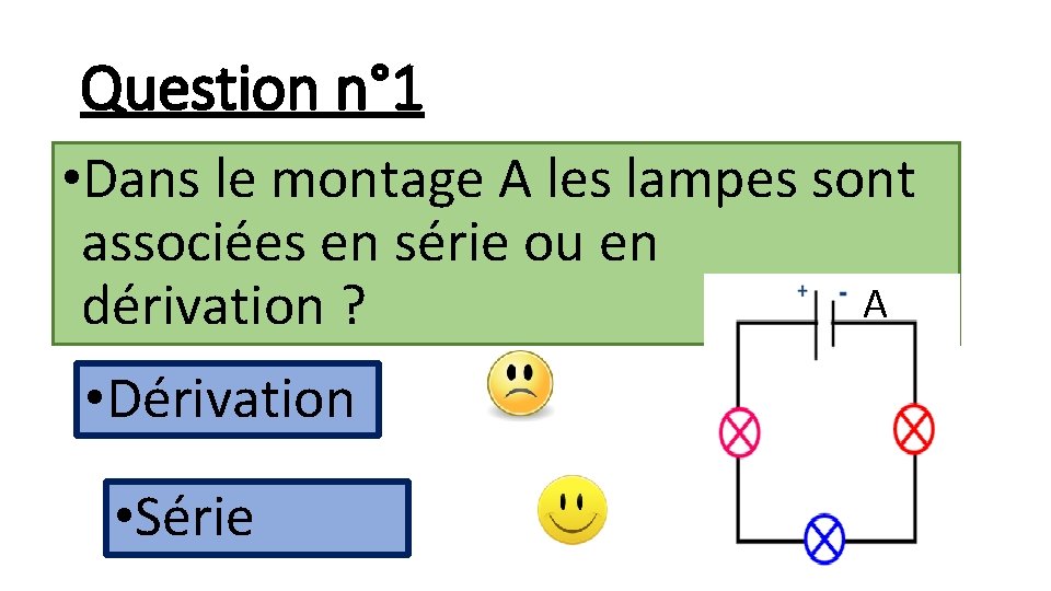 Question n° 1 • Dans le montage A les lampes sont associées en série