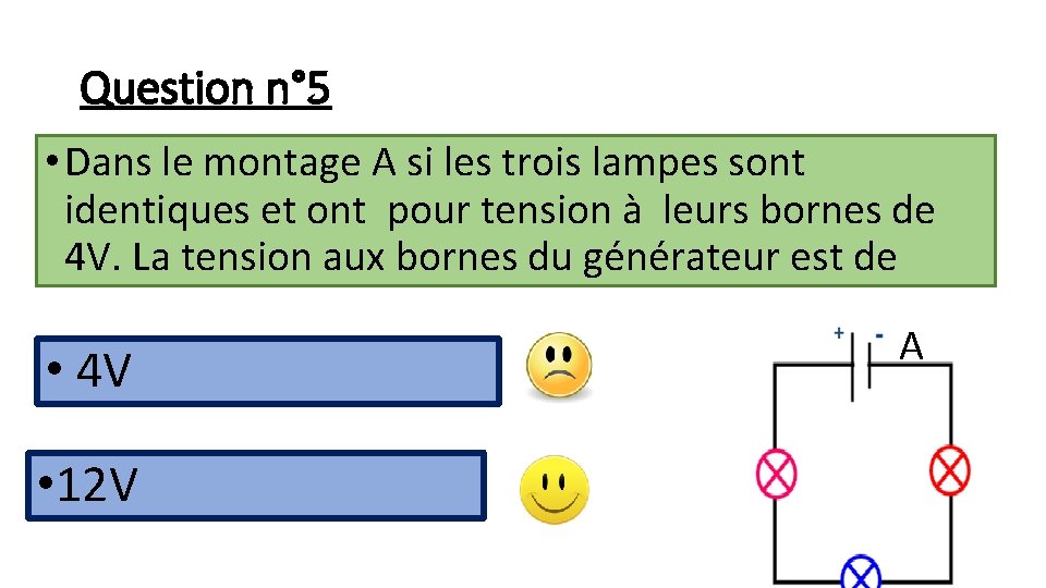 Question n° 5 • Dans le montage A si les trois lampes sont identiques