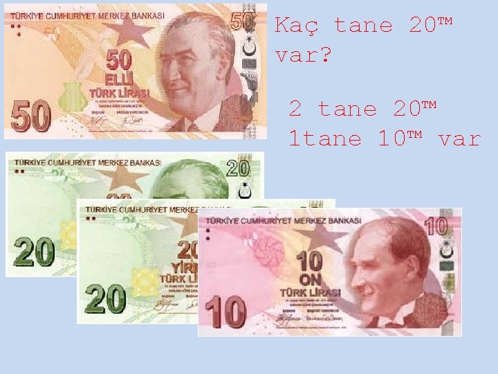 Kaç tane 20™ var? 2 tane 20™ 1 tane 10™ var 