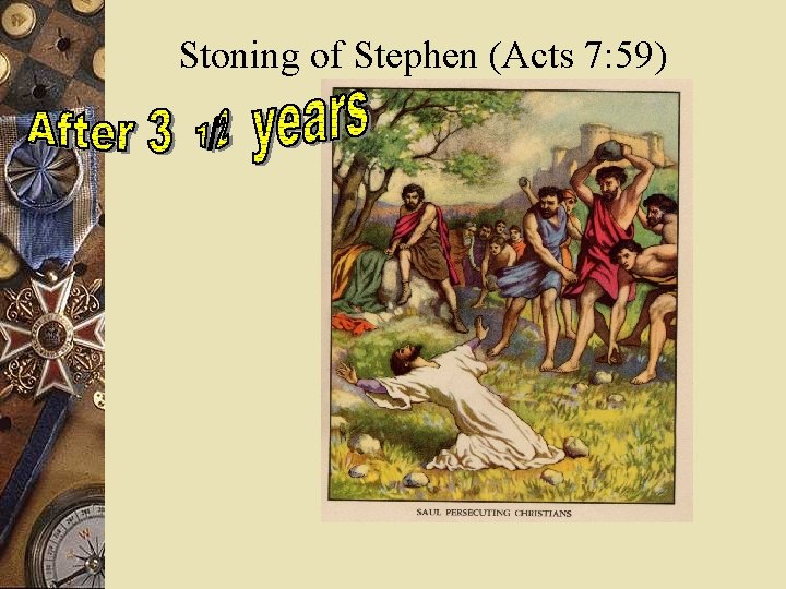 Stoning of Stephen (Acts 7: 59) 