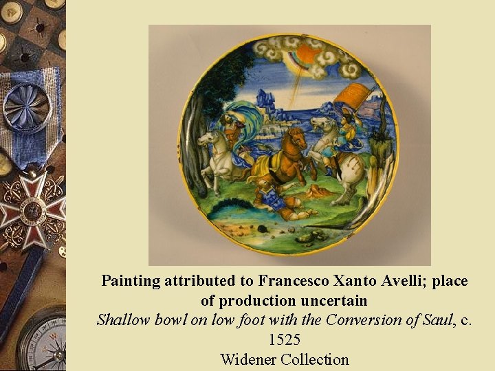 Painting attributed to Francesco Xanto Avelli; place of production uncertain Shallow bowl on low