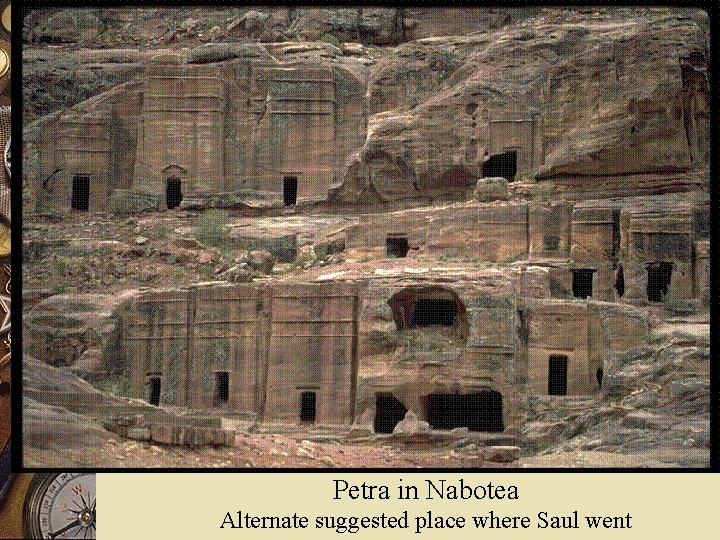 Petra in Nabotea Alternate suggested place where Saul went 