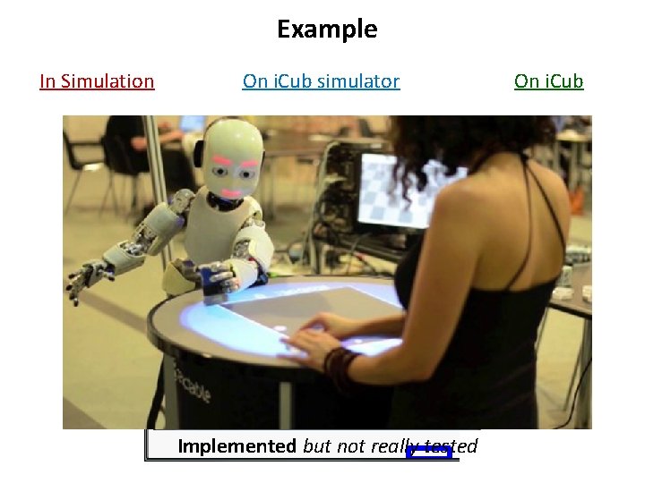 Example In Simulation On i. Cub simulator Implemented but not really tested On i.
