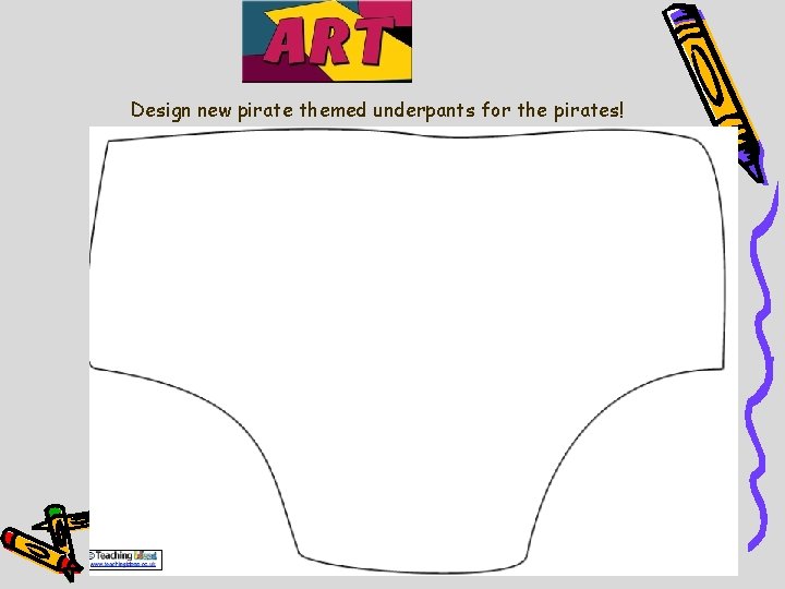 Design new pirate themed underpants for the pirates! 