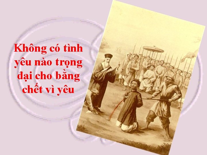 Không có tình yêu nào trọng đại cho bằng chết vì yêu 