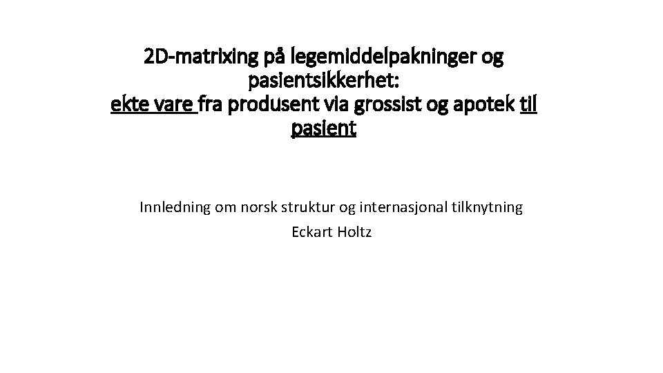 2 D-matrixing på legemiddelpakninger og pasientsikkerhet: ekte vare fra produsent via grossist og apotek