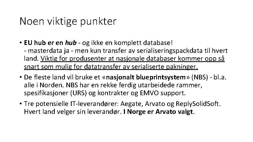 Noen viktige punkter • EU hub er en hub - og ikke en komplett