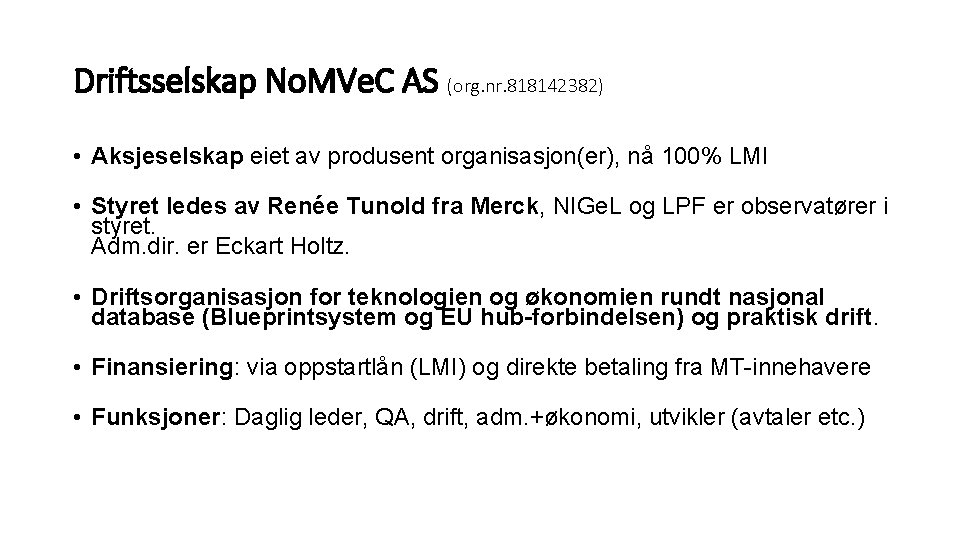 Driftsselskap No. MVe. C AS (org. nr. 818142382) • Aksjeselskap eiet av produsent organisasjon(er),