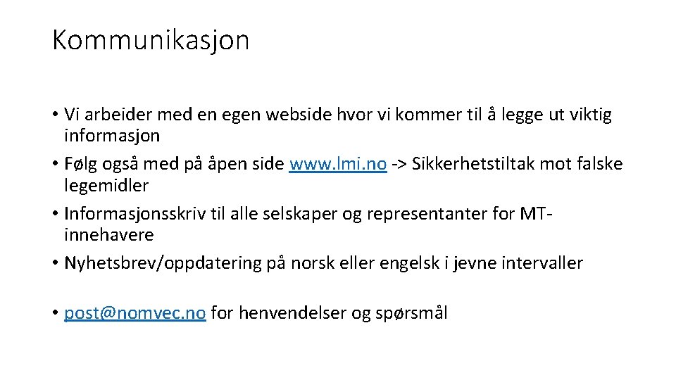 Kommunikasjon • Vi arbeider med en egen webside hvor vi kommer til å legge