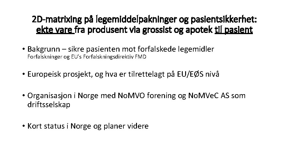 2 D-matrixing på legemiddelpakninger og pasientsikkerhet: ekte vare fra produsent via grossist og apotek