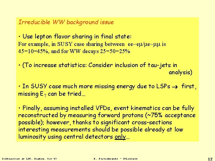 Irreducible WW background issue • Use lepton flavor sharing in final state: For example,