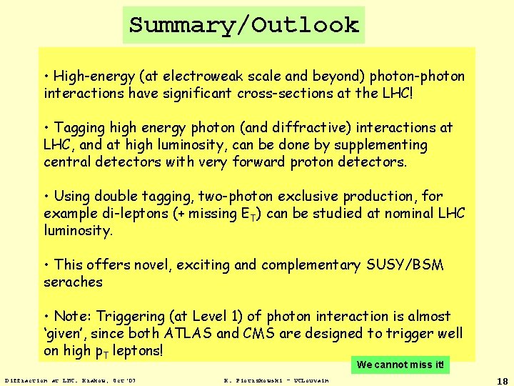 Summary/Outlook • High-energy (at electroweak scale and beyond) photon-photon interactions have significant cross-sections at