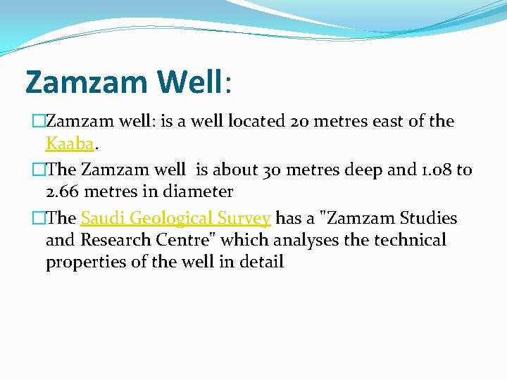 Zamzam Well: �Zamzam well: is a well located 20 metres east of the Kaaba.