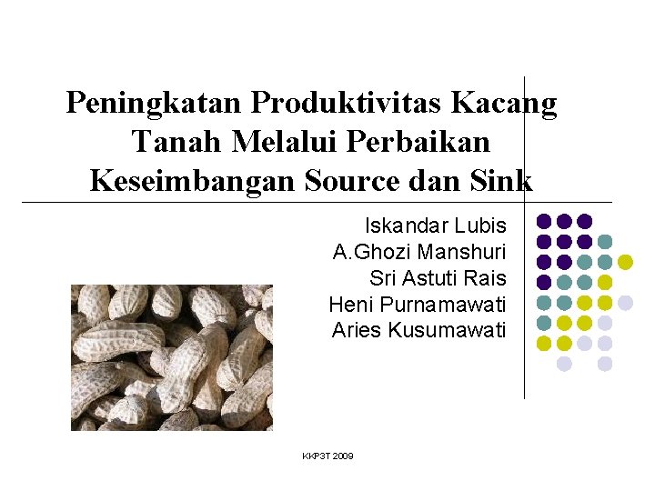 Peningkatan Produktivitas Kacang Tanah Melalui Perbaikan Keseimbangan Source dan Sink Iskandar Lubis A. Ghozi