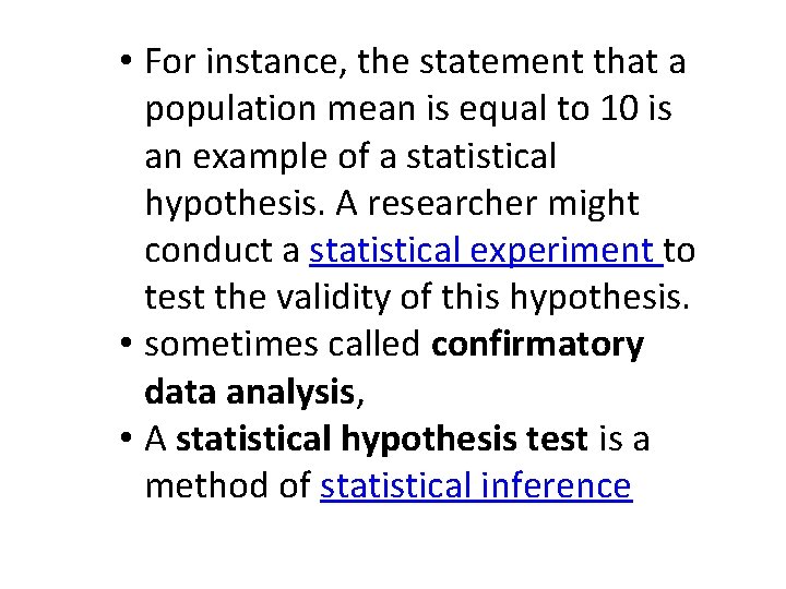  • For instance, the statement that a population mean is equal to 10