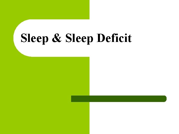 Sleep & Sleep Deficit 
