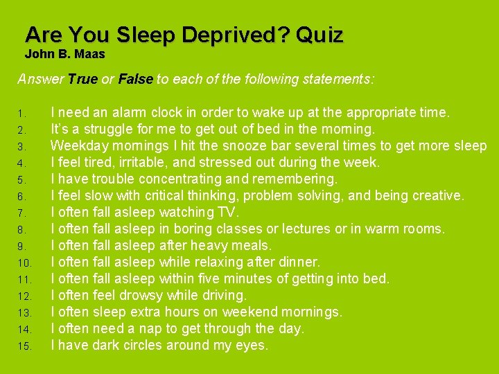 Are You Sleep Deprived? Quiz John B. Maas Answer True or False to each