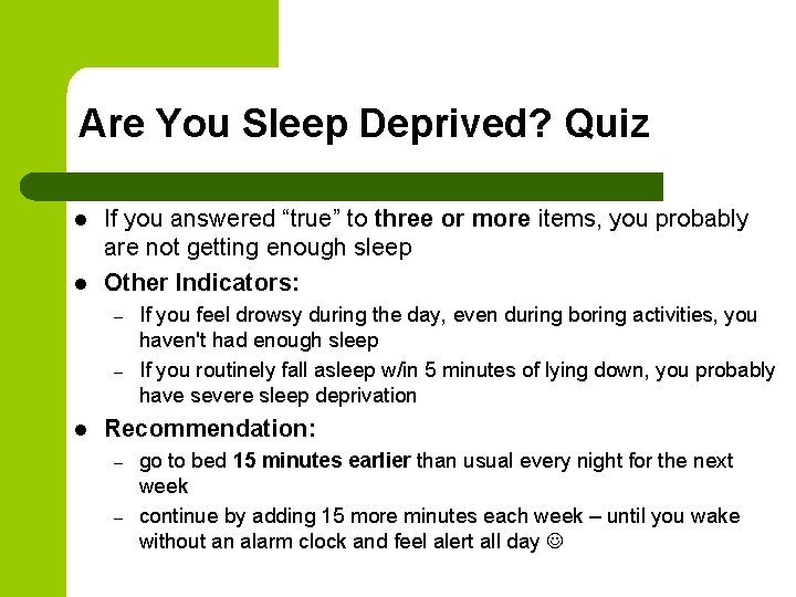 Are You Sleep Deprived? Quiz l l If you answered “true” to three or