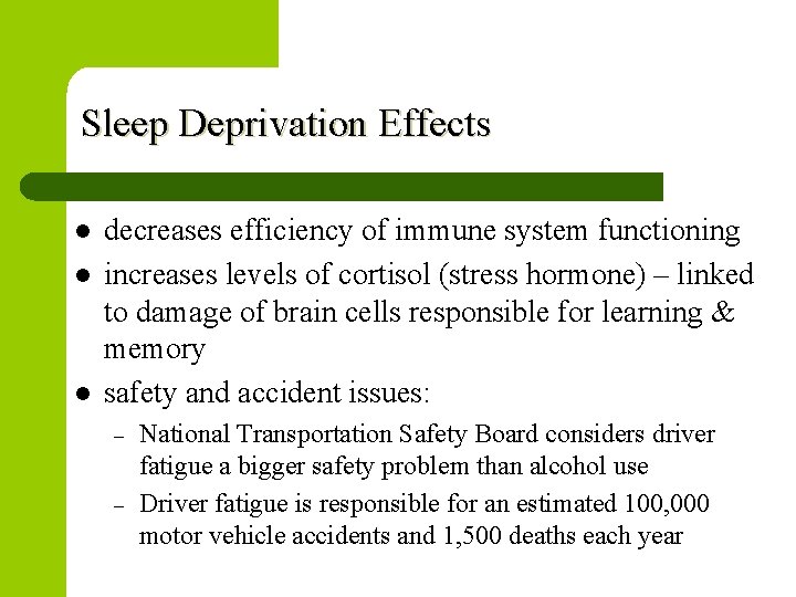 Sleep Deprivation Effects l l l decreases efficiency of immune system functioning increases levels