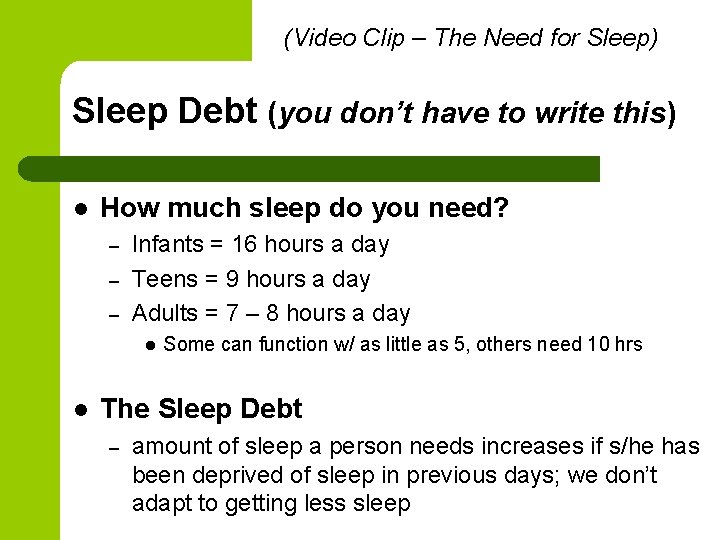 (Video Clip – The Need for Sleep) Sleep Debt (you don’t have to write