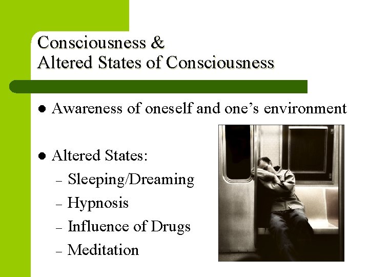 Consciousness & Altered States of Consciousness l Awareness of oneself and one’s environment l