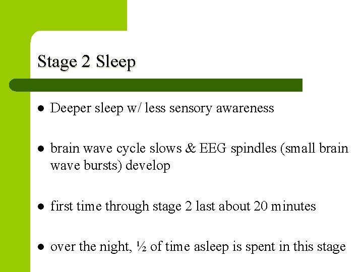 Stage 2 Sleep l Deeper sleep w/ less sensory awareness l brain wave cycle