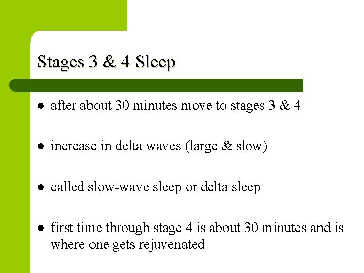 Stages 3 & 4 Sleep l after about 30 minutes move to stages 3
