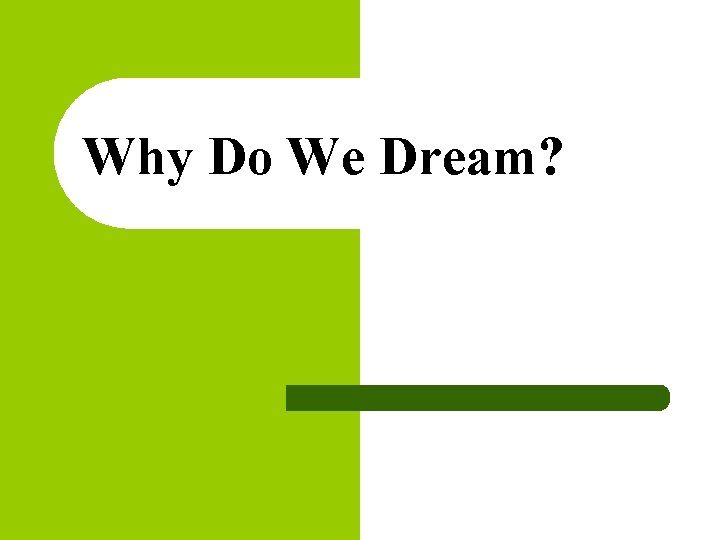Why Do We Dream? 