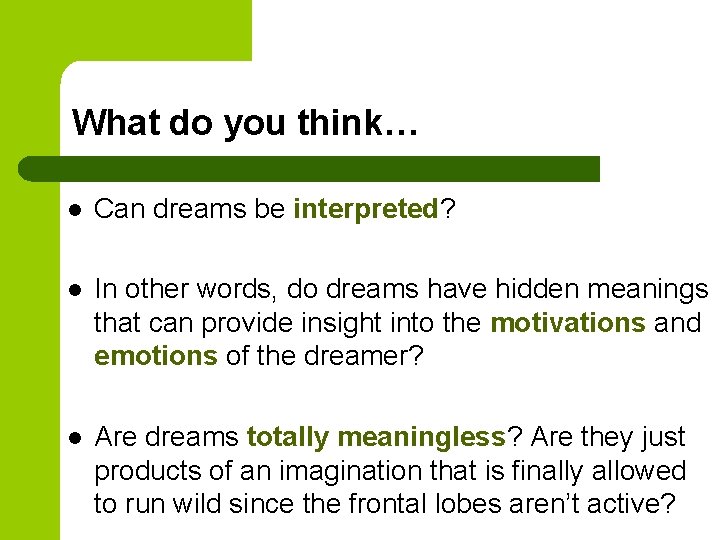 What do you think… l Can dreams be interpreted? l In other words, do