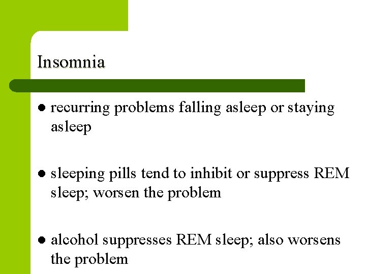 Insomnia l recurring problems falling asleep or staying asleep l sleeping pills tend to