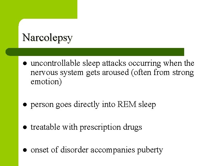 Narcolepsy l uncontrollable sleep attacks occurring when the nervous system gets aroused (often from