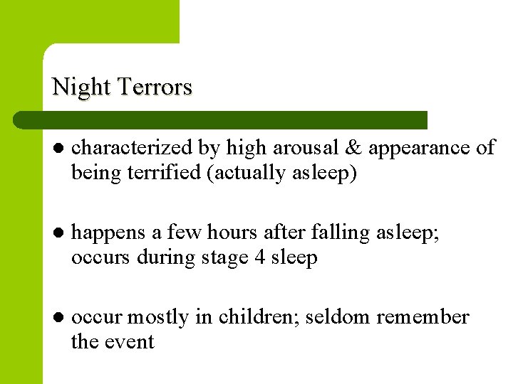 Night Terrors l characterized by high arousal & appearance of being terrified (actually asleep)