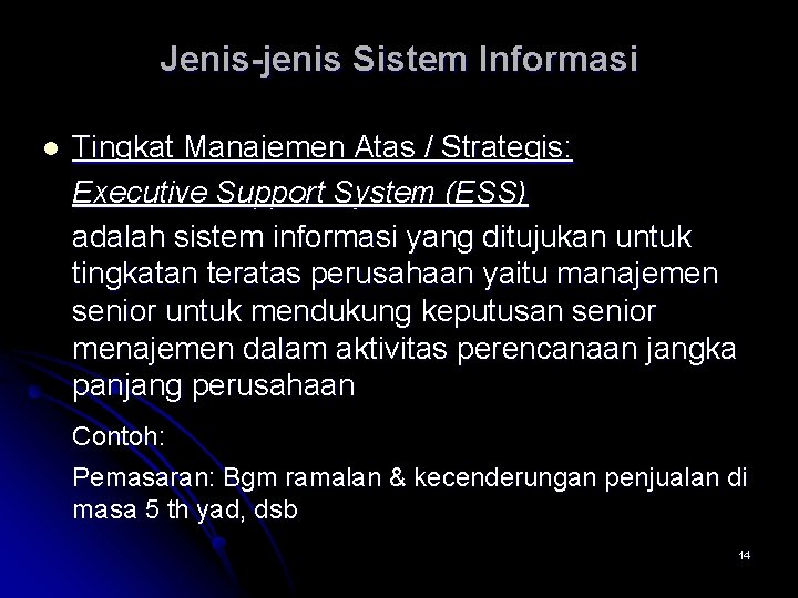 Jenis-jenis Sistem Informasi l Tingkat Manajemen Atas / Strategis: Executive Support System (ESS) adalah