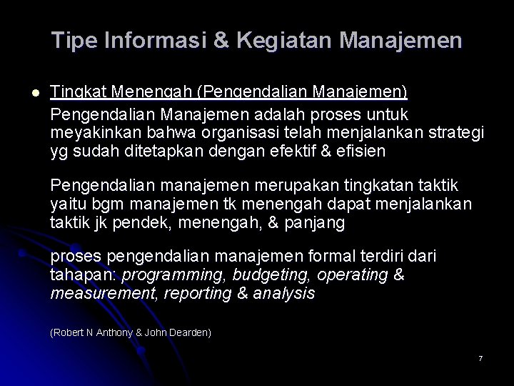 Tipe Informasi & Kegiatan Manajemen l Tingkat Menengah (Pengendalian Manajemen) Pengendalian Manajemen adalah proses