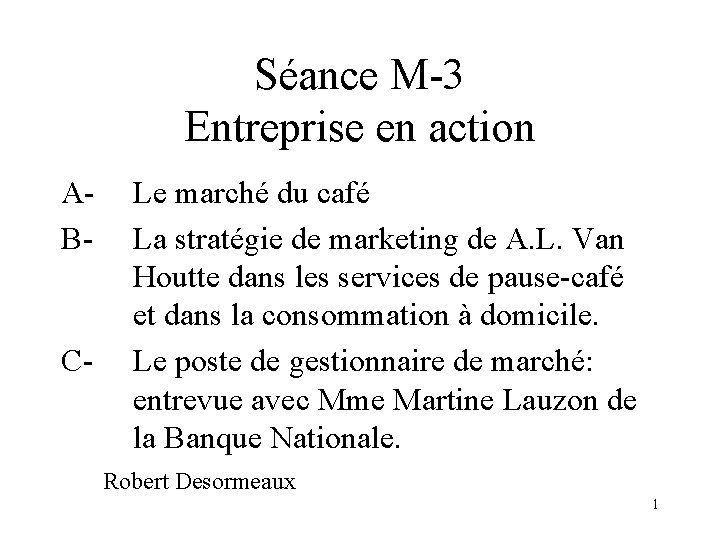 Séance M-3 Entreprise en action AB- C- Le marché du café La stratégie de