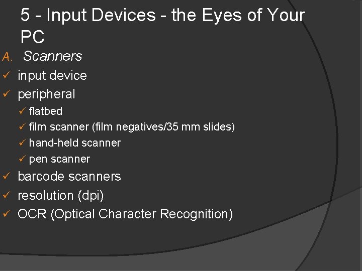 5 - Input Devices - the Eyes of Your PC A. Scanners input device