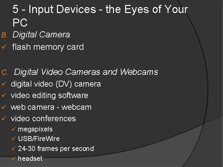 5 - Input Devices - the Eyes of Your PC Digital Camera ü flash