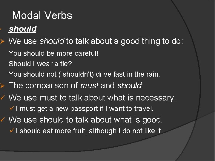 Modal Verbs should Ø We use should to talk about a good thing to