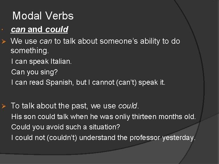 Modal Verbs can and could Ø We use can to talk about someone’s ability
