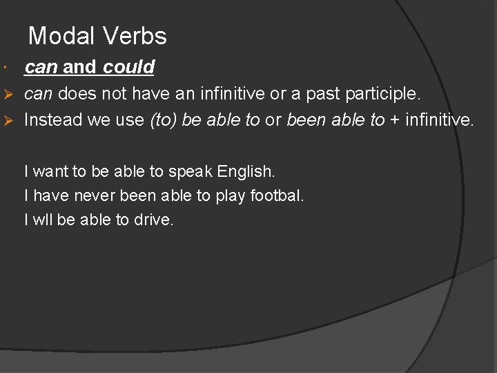 Modal Verbs can and could can does not have an infinitive or a past