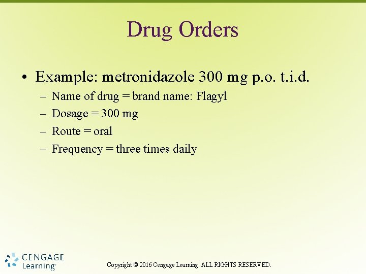Drug Orders • Example: metronidazole 300 mg p. o. t. i. d. – –