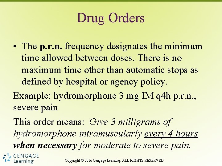 Drug Orders • The p. r. n. frequency designates the minimum time allowed between