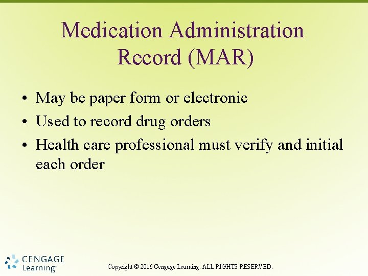 Medication Administration Record (MAR) • May be paper form or electronic • Used to