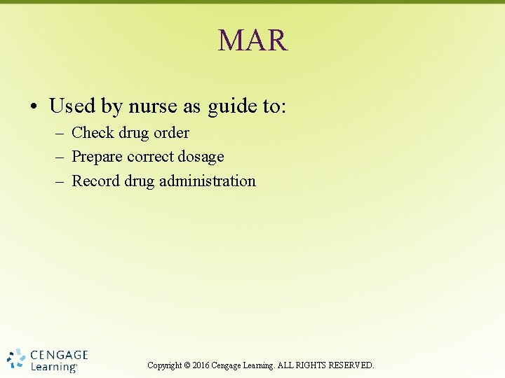 MAR • Used by nurse as guide to: – Check drug order – Prepare