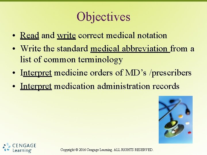 Objectives • Read and write correct medical notation • Write the standard medical abbreviation