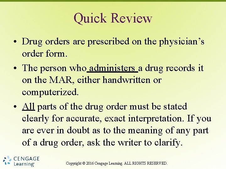 Quick Review • Drug orders are prescribed on the physician’s order form. • The