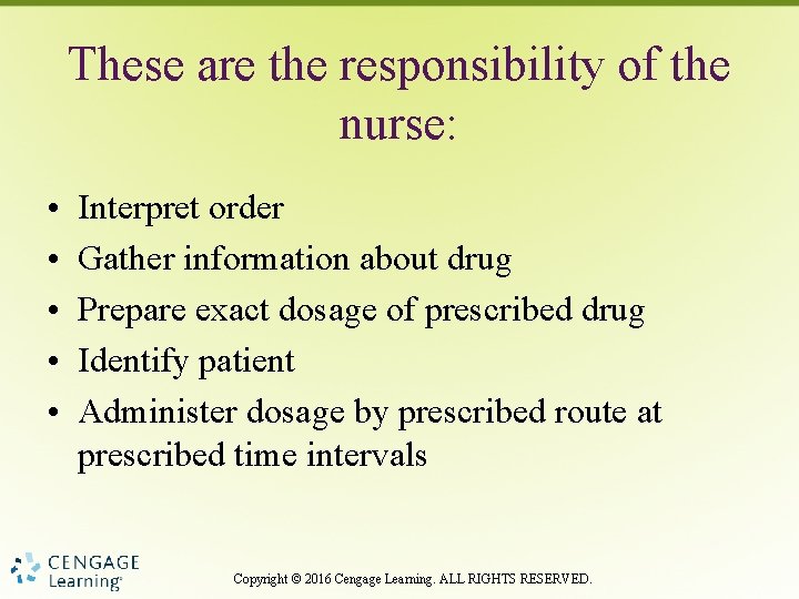 These are the responsibility of the nurse: • • • Interpret order Gather information